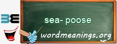 WordMeaning blackboard for sea-poose